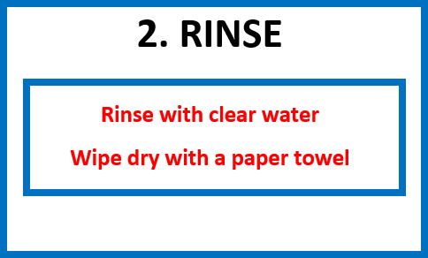 Rinse with clear water the wipe dry with a paper towel.