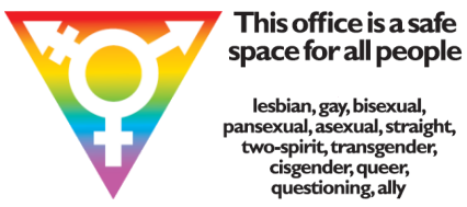 This office is a safe space for all people including lesbian, gay, bisexual, pansexual, asexual, straight, two-spirit, transgender, cisgender, queer, questioning, ally.