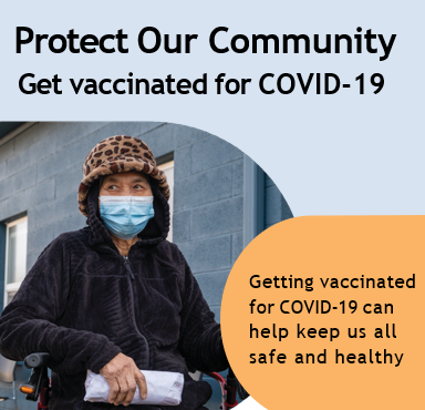 Protect Our Community: Get vaccinated for COVID-19