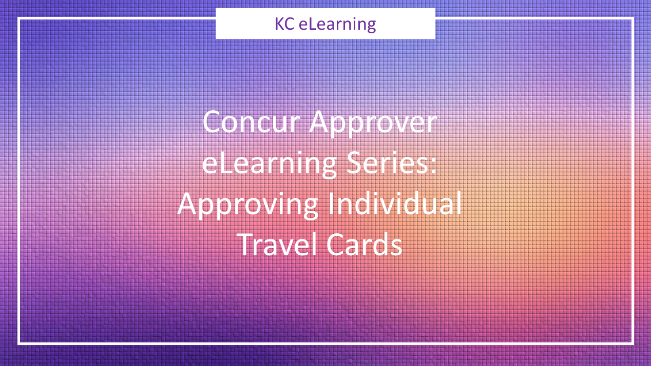 Concur Approver eLearning Series: Approving Individual Travel Cards