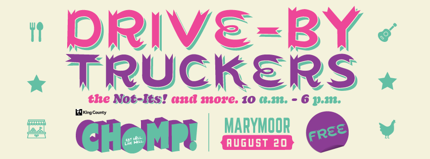 Chomp! Free Event: Drive-by Truckers, the Not-Its! and more 10 a.m. to 6 p.m. August 20 at Marymoor Park